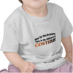 Due To The Economy Costume t-shirts