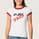 Dues Paid - In Full t-shirts