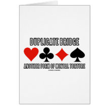 Duplicate Bridge Another Form Of Mental Torture Greeting Cards