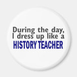 During The Day (History Teacher) Fridge Magnet