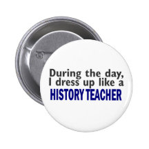 During The Day (History Teacher) Pins