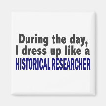 During The Day I Dress Up Historical Researcher Fridge Magnet