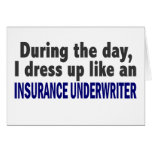 During The Day I Dress Up Insurance Underwriter Greeting Card