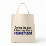 During The Day I Dress Up Like A College Student bags