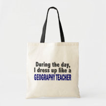 During The Day I Dress Up Like A Geography Teacher Bag