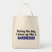 During The Day I Dress Up Like A Hairdresser Tote Bags