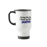 During The Day I Dress Up Like A Janitor mugs