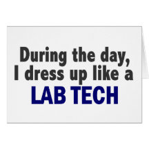 During The Day I Dress Up Like A Lab Tech Greeting Card