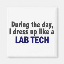 During The Day I Dress Up Like A Lab Tech Magnets