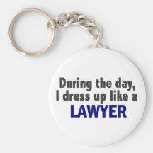 During The Day I Dress Up Like A Lawyer Key Chains