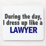 During The Day I Dress Up Like A Lawyer mousepads