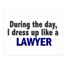 During The Day I Dress Up Like A Lawyer Post Cards