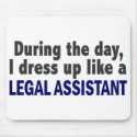 During The Day I Dress Up Like A Legal Assistant mousepads