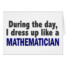 During The Day I Dress Up Like A Mathematician Greeting Card
