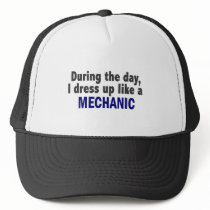 During The Day I Dress Up Like A Mechanic