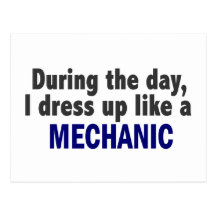 During The Day I Dress Up Like A Mechanic Postcard