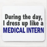 During The Day I Dress Up Like A Medical Intern mousepads