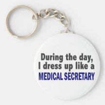 During The Day I Dress Up Like A Medical Secretary Key Chain