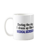 During The Day I Dress Up Like A Medical Secretary Coffee Mugs