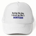 During The Day I Dress Up Like A Mortician hats