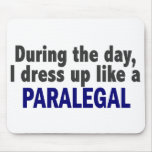 During The Day I Dress Up Like A Paralegal mousepads