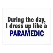 During The Day I Dress Up Like A Paramedic Postcards