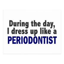 During The Day I Dress Up Like A Periodontist Postcard