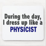 During The Day I Dress Up Like A Physicist Mousemat