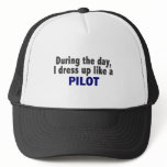 During The Day I Dress Up Like A Pilot