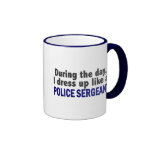 During The Day I Dress Up Like A Police Sergeant Mug
