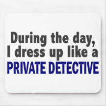 During The Day I Dress Up Like A Private Detective Mousepads