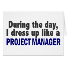 During The Day I Dress Up Like A Project Manager Cards