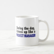 During The Day I Dress Up Like A Project Manager Coffee Mugs