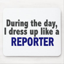 During The Day I Dress Up Like A Reporter Mouse Pads