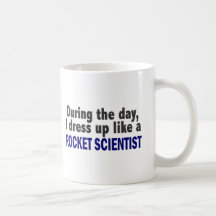 During The Day I Dress Up Like A Rocket Scientist Coffee Mug
