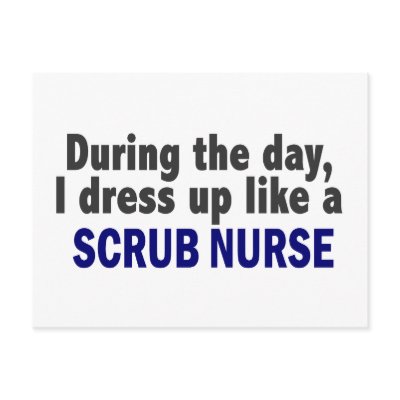 During The Day I Dress Up Like A Scrub Nurse Postcard