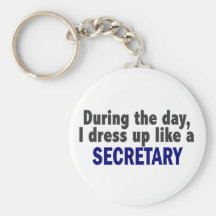 During The Day I Dress Up Like A Secretary Key Chain