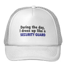 During The Day I Dress Up Like A Security Guard Trucker Hats