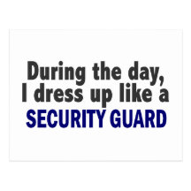 During The Day I Dress Up Like A Security Guard Post Cards