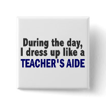 During The Day I Dress Up Like A Teacher's Aide
