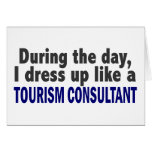 During The Day I Dress Up Like A Tourism Consultan Card