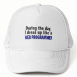During The Day I Dress Up Like A Web Programmer hats