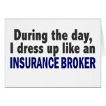 During The Day I Dress Up Like An Insurance Broker Greeting Cards