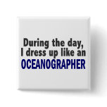 During The Day I Dress Up Like An Oceanographer buttons