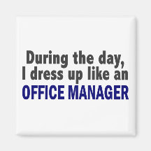 During The Day I Dress Up Like An Office Manager Magnet