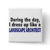 During The Day I Dress Up Like Landscape Architect