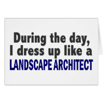 During The Day I Dress Up Like Landscape Architect