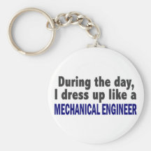 During The Day I Dress Up Like Mechanical Engineer Key Chains