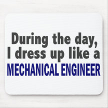 During The Day I Dress Up Like Mechanical Engineer Mousemat