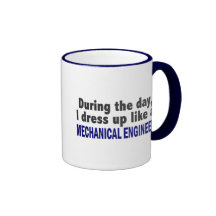 During The Day I Dress Up Like Mechanical Engineer Coffee Mugs